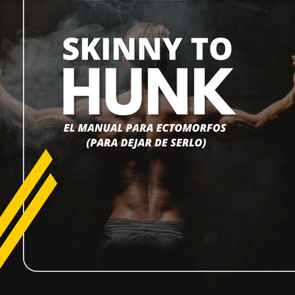 SKINNY 2 HUNK